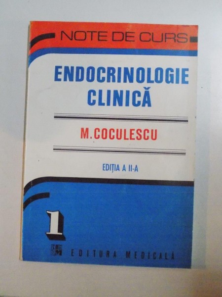 ENDOCRINOLOGIE CLINICA de M. COCULESCU , EDITIA A II A * PREZINTA SUBLINIERI