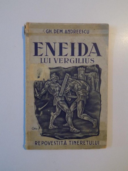 ENEIDA LUI VERGILIUS REPOVESTITA TINERETULUI  de GH. DEM. ANDREESCU 1935 , LIPSA PAGINA DE TITLU