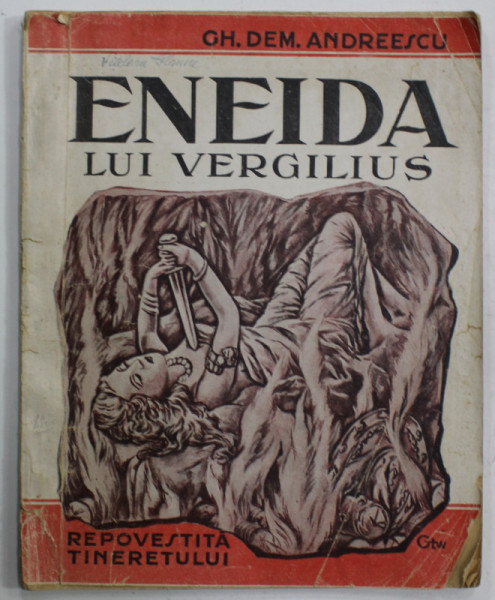 ENEIDA LUI VERGILIUS,  REPOVESTITA  TINERETULUI de GH. DEM . ANDREESCU , ilustratii de GEORG GOTTWALDT , 1944