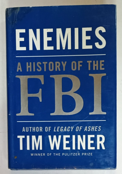 ENEMIES , A HISTORY OF THE FBI by TIM WEINER , 2012