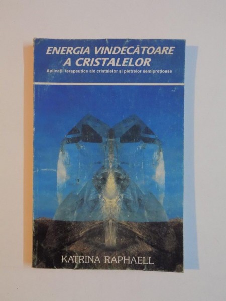 ENERGIA VINDECATOARE A CRISTALELOR de KATRINA RAPHAELL , 1995