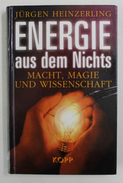 ENERGIE AUS DEM NICHTS - MACHT , MAGIE UND WISSENSCHAFT von JURGEN HEINZERLING , 2008