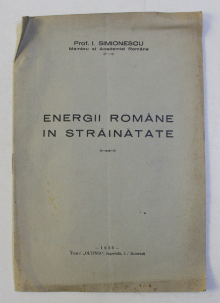 ENERGII ROMANE IN STRAINATATE , CONFERINTA TINUTA de I . SIMIONESCU , 1936