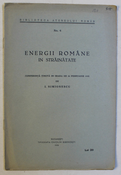 ENERGII ROMANE IN STRAINATATE , CONFERINTA TINUTA de I.SIMIONESCU , 24 FEBRUARIE , 1935
