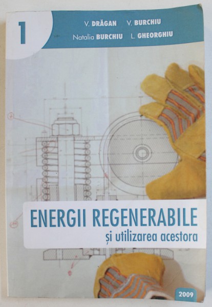 ENERGII  REGENERABILE SI UTILIZAREA ACESTORA de V. DRAGAN ... L. GHEORGHIU , 2009