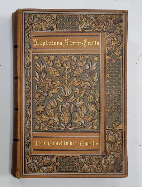 ENGEL IN DER FAMILIE  (INGERUL IN FAMILIE ) von MAGDALENA ALBINI - GROSTA , TEXT IN GERMANA CU CARACTERE GOTICE , 1894