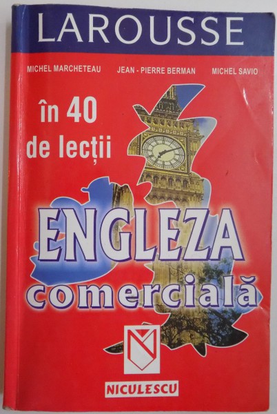 ENGLEZA COMERCIALA IN 40 DE LECTII de MICHEL MARCHETEAU , JEAN PIERRE BERMAN , MICHEL SAVIO
