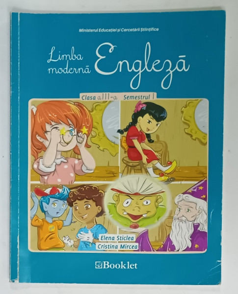 ENGLEZA , LIMBA MODERNA , MANUAL PENTRU CLASA A - III -A  SEMESTRUL I de ELENA  STICLEA si CRISTINA MIRCEA , 2015