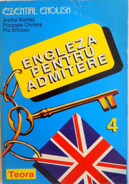 ENGLEZA PENTRU ADMITERE, VOL. IV de ANDREI BANTAS, PROCOPIE CLONTEA, PIA BRANZEU, 1996