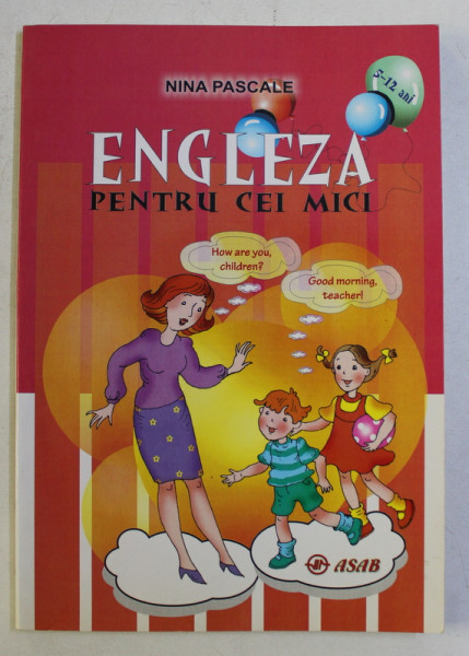 ENGLEZA PENTRU CEI MICI , ,5 - 12 ANI de NINA PASCALE , 2008 * PREZINTA HALOURI DE APA