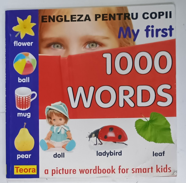 ENGLEZA PENTRU COPII, MY FIRST 1000 WORDS, A PICTURE WORDBOOK FOR SMART KIDS de DIANA ROTARU, 2011