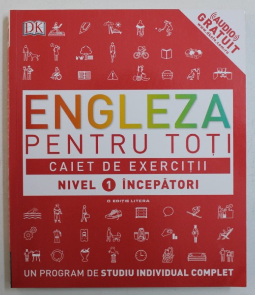 ENGLEZA PENTRU TOTI - CAIET DE EXERCITII , NIVEL 1 INCEPATORI , 2018 , LIPSA CD