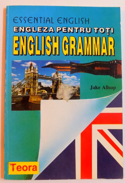 ENGLEZA PENTRU TOTI - ENGLISH GRAMMAR de JAKE ALLSOP , 1996