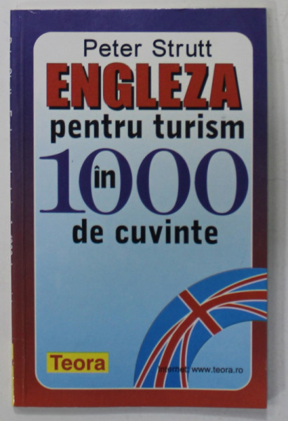 ENGLEZA PENTRU TURISM IN 1000 DE CUVINTE de PETER STRUTT , 1999