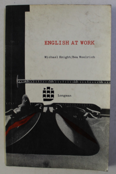 ENGLISH AT WORK by MICHAEL KNIGHT and BEA WOOLRICH , 1967