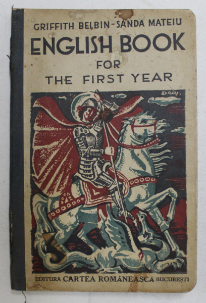 ENGLISH BOOK FOR THE FIRST YEAR by GRIFFITH BELBIN and SANDA MATEIU , 1935, PREZINTA URME DE UZURA *