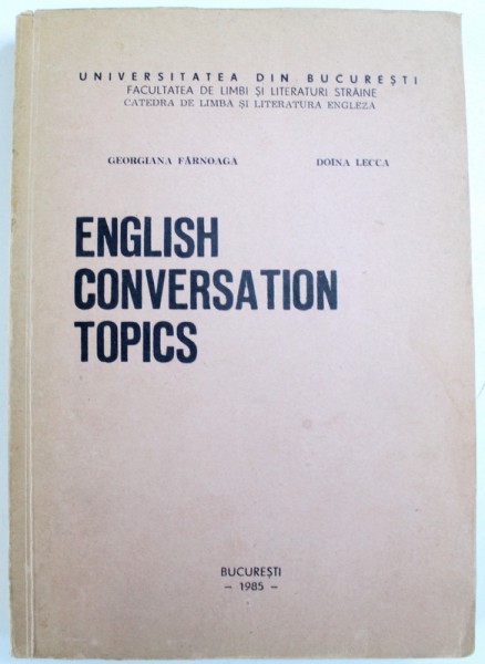 ENGLISH CONVERSATION TOPICS de GEORGIANA FARNOAGA , DOINA LECCA , 1985