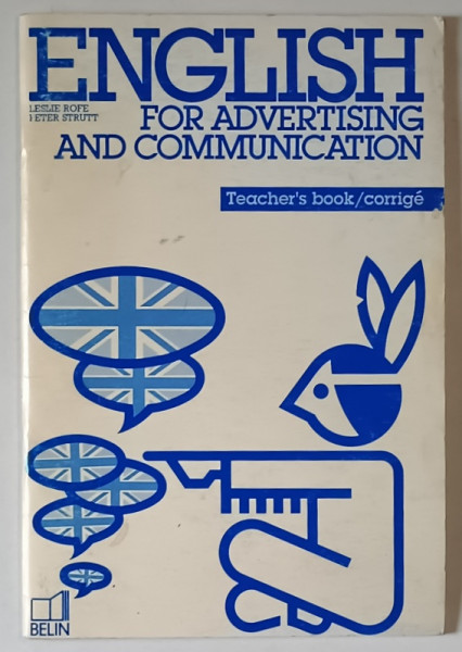 ENGLISH FOR ADVERTISING AND COMMUNICATION , TEACHER 'S BOOK / CORRIGE by LESLIE ROFE and PETER STRUTT , 1990