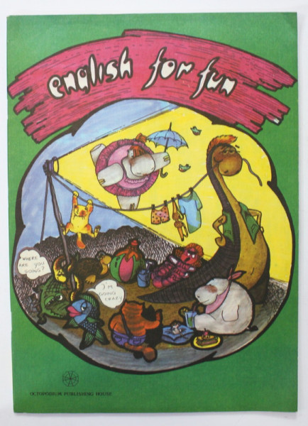ENGLISH FOR FUN  by ANDIA POPESCU , illustrator MALINA PINTEA , FOR BEGINNING LEVEL STUDENTS , 1991