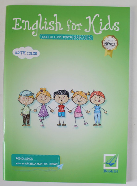 ENGLISH FOR KIDS , CAIET DE LUCRU PENTRU CLASA A - III -A , EDITIE COLOR , de RODICA DINCA , 2017