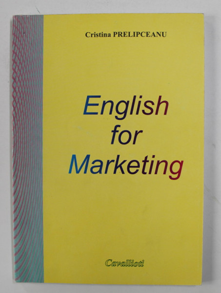 ENGLISH FOR MARKETING by CRISTINA PRELIPCEANU , 2004