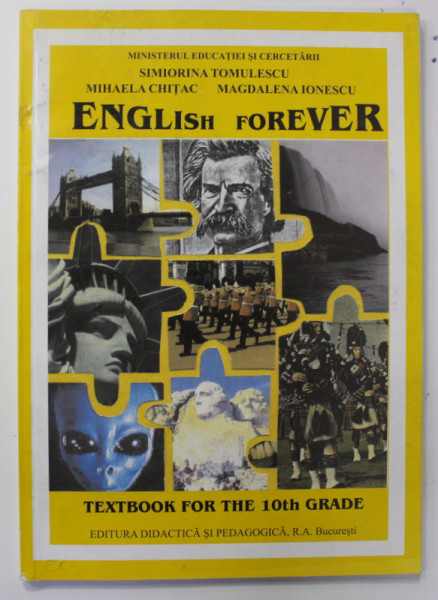 ENGLISH FOREVER - TEXTBOOK FOR THE 10 th GRADE by SIMIORINA TOMULESCU ..MAGDALENA IONESCU , 2004