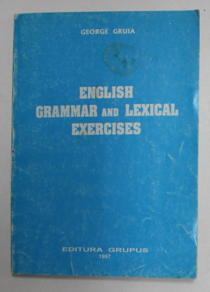 ENGLISH GRAMMAR AND LEXICAL EXERCISES de GEORGE GRUIA , 1997