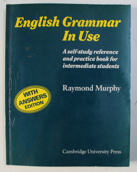 ENGLISH GRAMMAR IN USE - WITH ANSWERS EDITION by RAYMOND MURPHY , 1990