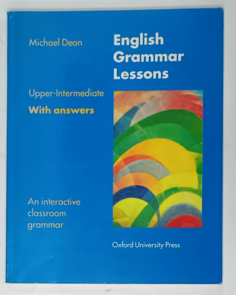 ENGLISH GRAMMAR LESSONS , UPPER - INTERMEDIATE , WITH  ANSWERS by MICHAEL DEAN , 1993
