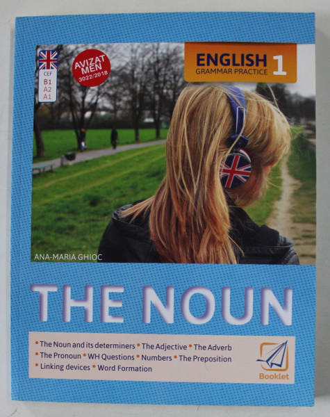 ENGLISH GRAMMAR PRACTICE 1. - THE NOUN by ANA - MARIA GHIOC , 2018