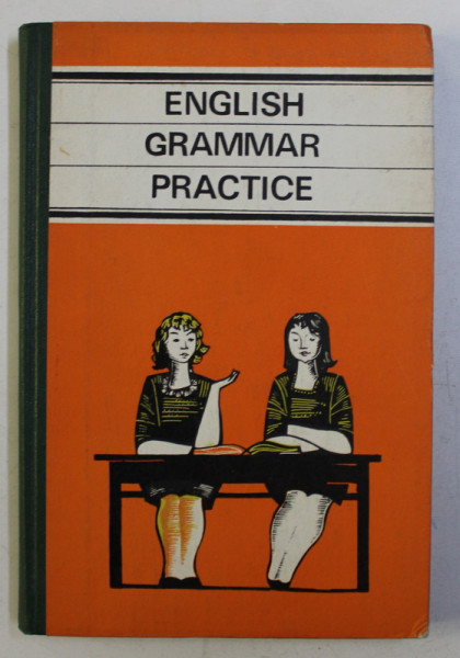 ENGLISH GRAMMAR PRACTICE - TEXT IN LIMBA RUSA - ENGLEZA , 1977