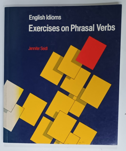 ENGLISH  IDIOMS , EXERCISES ON PHRASAL VERBS by JENNIFER SEIDL , 1997