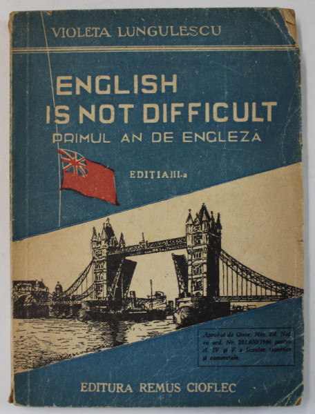 ENGLISH IS NOT DIFFICULT , PRIMUL AN DE ENGLEZA  de VIOLETA LUNGULESCU , 1946