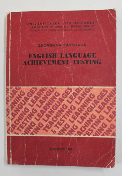 ENGLISH LANGUAGE ACHIEVEMENT TESTING by GEORGIANA FARNOAGA , 1985 , PREZINTA SUBLINIERI SI URME DE UZURA SI DE INDOIRE