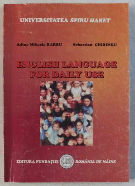 ENGLISH LANGUAGE FOR DAILY USE de ADINA MIHAELA BARBU , SEBASTIAN CHIRIMBRU , 2007