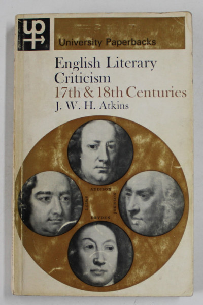 ENGLISH LITERARY CRITICISM 17TH & 18TH CENTURY by J. W. H. ATKINS , 1966 , PREZINTA INSEMNARI SI SUBLINIERI CU CREIONUL