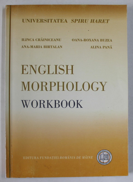 ENGLISH MORPHOLOGY WORKBOOK by ILINCA CRAINICEANU ...ALINA PANA , 2008