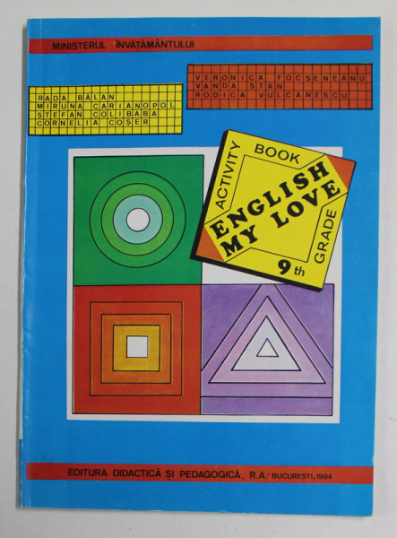 ENGLISH  MY LOVE - ACTIVITY BOOK 9 th GRADE by RADA BALAN ...RODICA VULCANESCU , 1996