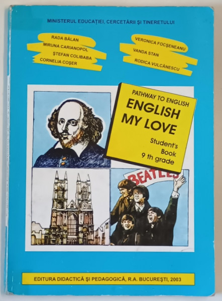 ENGLISH MY LOVE , PATHWAY TO ENGLISH , STUDENT 'S BOOK 9 th GRADE by RADA BALAN ...RODICA VULCANESCU , 2003