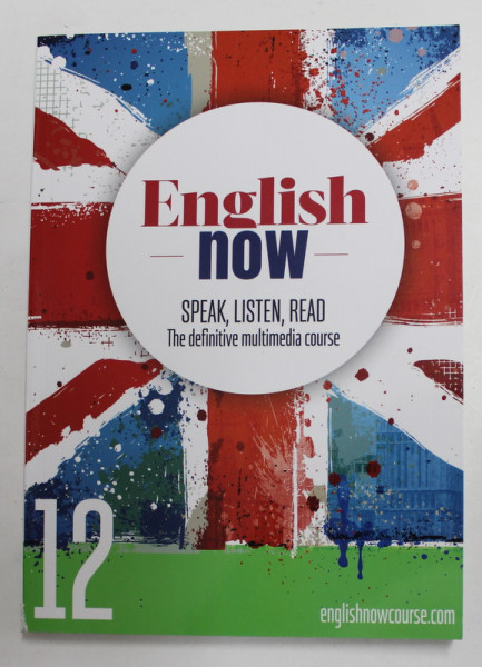 ENGLISH NOW - SPEAK , LISTEN , READ - THE DEFINITIVE MULTIMEDIA COURSE 12., 2021