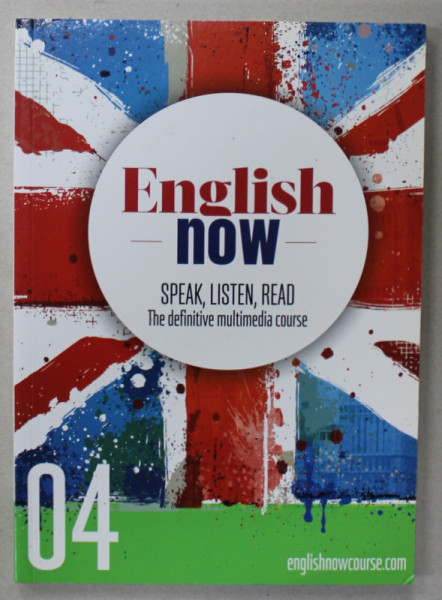 ENGLISH NOW , SPEAK , LISTEN , READ , THE DEFINITIVE MULTIMEDIA COURSE no. 04 , 2021