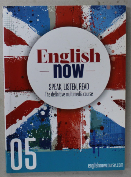 ENGLISH NOW , SPEAK , LISTEN , READ , THE DEFINITIVE MULTIMEDIA COURSE no. 05 , 2021