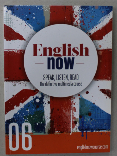 ENGLISH NOW , SPEAK , LISTEN , READ , THE DEFINITIVE MULTIMEDIA COURSE no. 06 , 2021