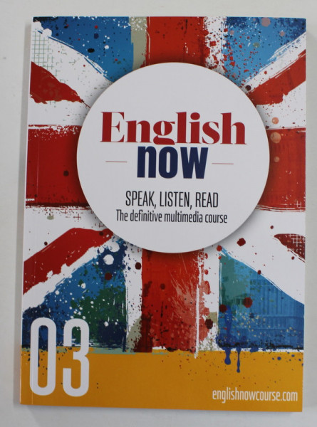 ENGLISH NOW - SPEAKEN , LISTEN , READ - THE DEFINITIVE MULTIMEDIA COURSE , 03 , 2021