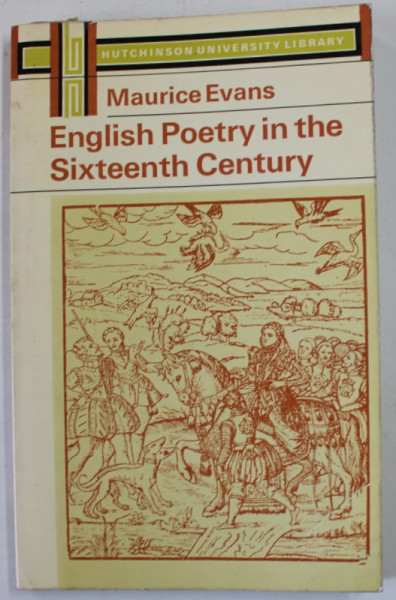ENGLISH POETRY IN THE SIXTEENTH CENTURY by MAURICE EVANS , 1969