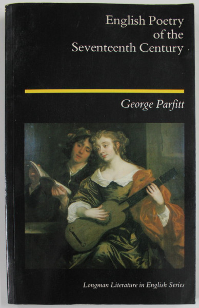 ENGLISH POETRY OF THE SEVENTEENTH CENTURY by GEORGE PARFITT , 1985