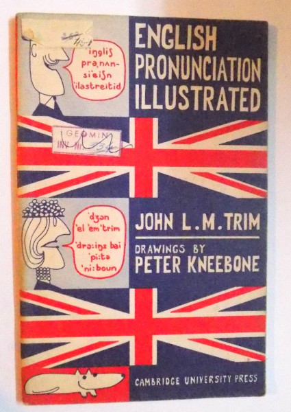 ENGLISH PRONUNCIATION ILLUSTRATED by JOHN L. M. TRIM , drawings by PETER KNEEBONE , 1965