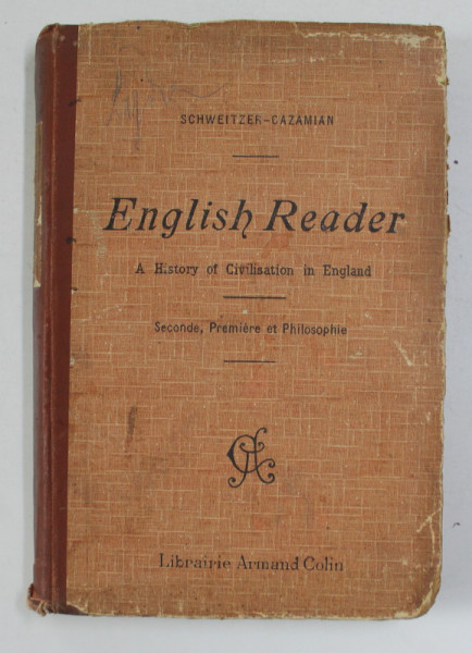 ENGLISH READER - A HISTORY OF CIVILISATION IN ENGLAND - SECONDE , PREMIERE ET PHILOSOPHIE par SCHWEITZER - CAZAMIAN , 1925