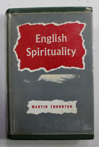 ENGLISH SPIRITUALITY - AN OUTLINE OF ASCETICAL THEOLOGY ACCORDING TO THE  ENGLISH PASTORAL TRADITION by MARTIN THORNTON , 1963