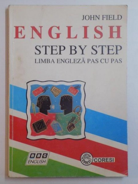ENGLISH STEP BY STEP / LIMBA ENGLEZA PAS CU PAS de JOHN FIELD , 1995
